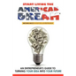 Start Living The American Dream: An Entrepreneur's Guide to Turning Your Idea into Your Future - Paperback