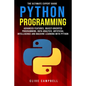 Python Programming: The Ultimate Expert Guide: Advanced Features, Object-Oriented Programming, Data Analysis, Artificial Intelligence and - Paperback