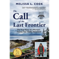 The Call of the Last Frontier: The True Story of a Woman's Twenty-Year Alaska Adventure - Paperback