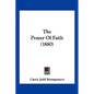 The Prayer Of Faith (1880) - Paperback