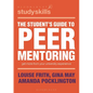 The Student's Guide to Peer Mentoring: Get More from Your University Experience - Paperback