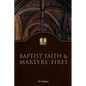Baptist Faith and Martyrs' Fires - Hardcover