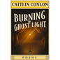 Burning the Ghost Light: Poems - Paperback