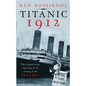 Titanic 1912: The original news reporting of the sinking of the Titanic - Paperback