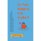 Do You Want to Get Coffee? - Paperback