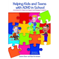 Helping Kids and Teens with ADHD in School: A Workbook for Classroom Support and Managing Transitions - Paperback