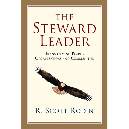 The Steward Leader: Transforming People, Organizations and Communities - Paperback