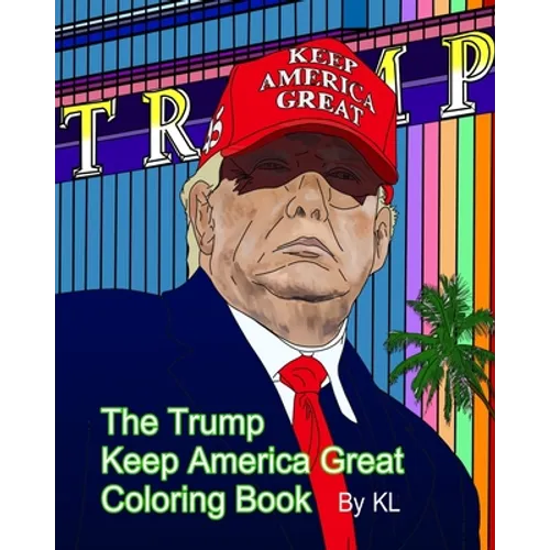 The Trump Keep America Great Coloring Book - Paperback