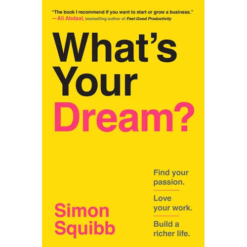 What's Your Dream?: Find Your Passion. Love Your Work. Build a Richer Life. - Hardcover