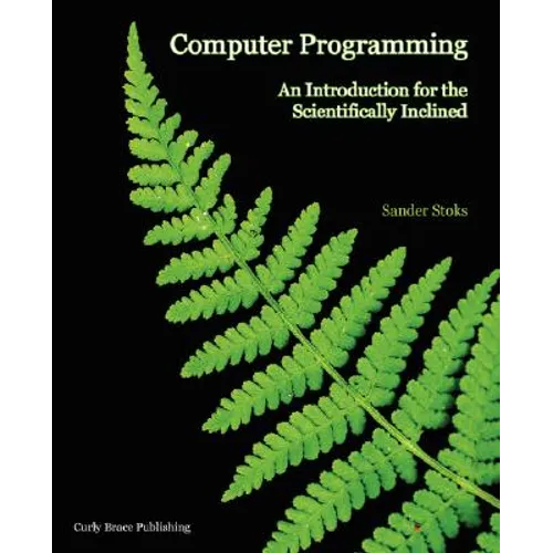 Computer Programming: An Introduction for the Scientifically Inclined - Paperback