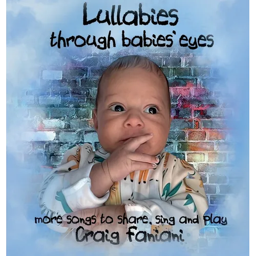 Lullabies Through Babies' Eyes: ...more songs to share, sing, and play - Hardcover