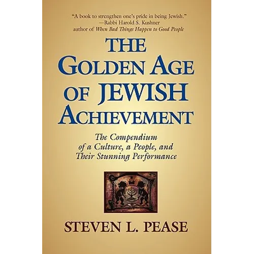 The Golden Age of Jewish Achievement: The Compendium of a Culture, a People, and Their Stunning Performance - Hardcover