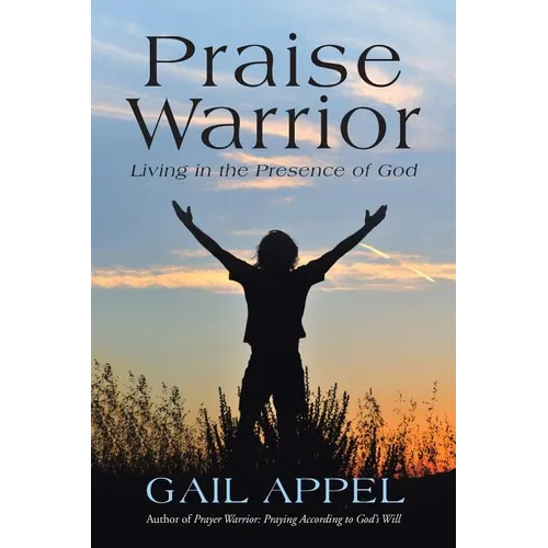 Praise Warrior: Living in the Presence of God - Paperback