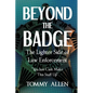 Beyond the Badge: The Lighter Side of Law Enforcement: "You Just Can't Make This Stuff Up" - Paperback