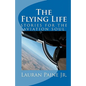 The Flying Life: stories for the aviation soul - Paperback