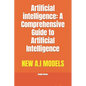 Artificial intelligence: A Comprehensive Guide to Artificial Intelligence - Paperback