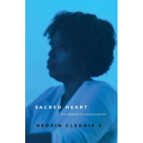 Sacred Heart: The Rebirth of Sarah Carver - Paperback