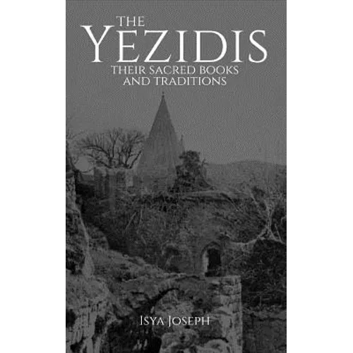 The Yezidis: Their Sacred Books and Traditions - Paperback