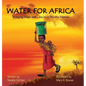 Water for Africa: Bringing Hope and Love to a Thirsty Nation - Hardcover