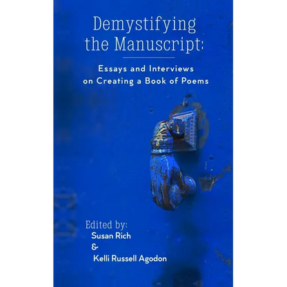 Demystifying the Manuscript: Essays and Interviews on Creating a Book of Poems - Paperback