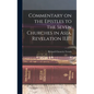 Commentary on the Epistles to the Seven Churches in Asia. Revelation II.III - Hardcover