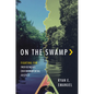 On the Swamp: Fighting for Indigenous Environmental Justice - Hardcover