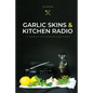 Garlic Skins and Kitchen Radio 12 Months of Cooking and Tunes - Paperback