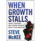 When Growth Stalls: How It Happens, Why You're Stuck, and What to Do about It - Hardcover