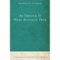 As Though It Were Actually True: A Christian Apologetics Primer - Hardcover