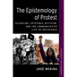 The Epistemology of Protest: Silencing, Epistemic Activism, and the Communicative Life of Resistance - Paperback