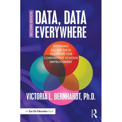 Data, Data Everywhere: Bringing All the Data Together for Continuous School Improvement - Paperback