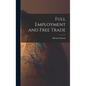 Full Employment and Free Trade - Hardcover
