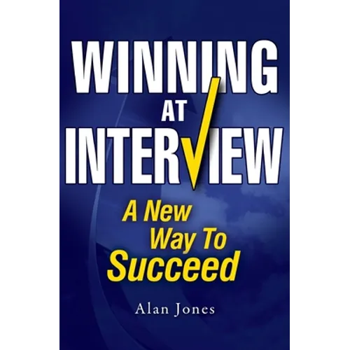 Winning At Interview 2017 Edition: A New Way To Succeed - Paperback