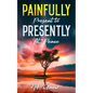 Painfully Present To Presently At Peace - Paperback