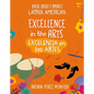 Excellence in the Arts / Excelencia En Las Artes - Library Binding
