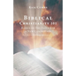 Biblical Christianity 101: Basics of The Faith for a New Generation - Paperback