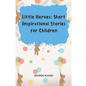 Little Heroes: Short Inspirational Stories for Children - Paperback
