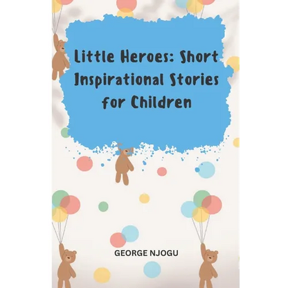 Little Heroes: Short Inspirational Stories for Children - Paperback