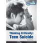 Thinking Critically: Teen Suicide - Hardcover