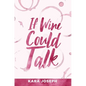 If Wine Could Talk - Paperback