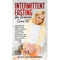 Intermittent Fasting for Women Over 50: The Essential Guide to Lose Weight, Increase Your Energy, Unlock Your Metabolism, and Detox Your Body for a La - Hardcover