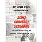12 Lead ECG Interpretation in Acute Coronary Syndrome with Case Studies from the Cardiac Catheterization Lab - Hardcover