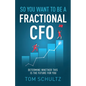 So You Want to be a Fractional CFO: Determine Whether This is the Future For You - Paperback