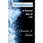 Acceptance: A Spiritual Way of Life - Paperback