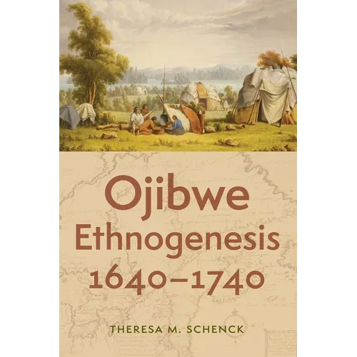 Ojibwe Ethnogenesis, 1640-1740 - Hardcover