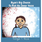 Ryan's Big Choice To Pick His Inner Voice - Hardcover