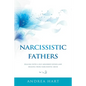 Narcissistic Fathers: Dealing with a Self-Absorbed Father and Healing from Narcissistic Abuse - Paperback