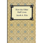 How the Other Half Lives: Studies Among the Tenements of New York - Paperback