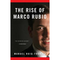 The Rise of Marco Rubio - Paperback