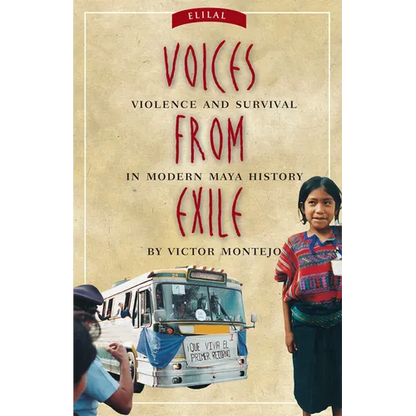 Voices from Exile: Violence and Survival in Modern Maya History - Paperback